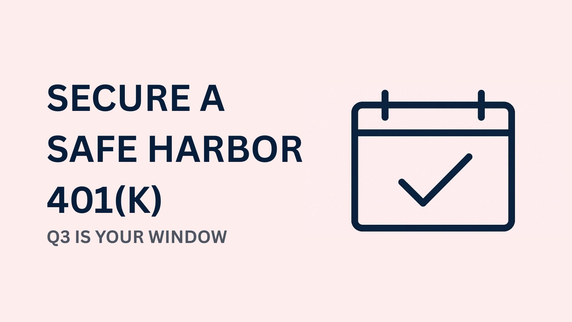 Secure a Safe Harbor 401(k) Before October 1: Why Q3 Is Your Window of Opportunity